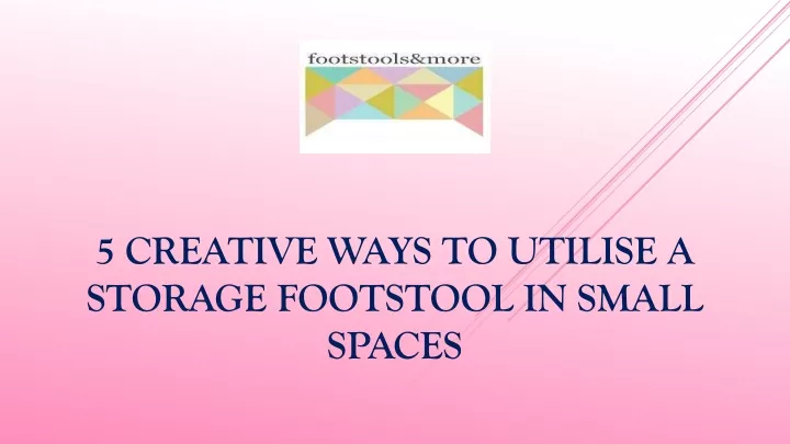 5 creative ways to utilise a storage footstool in small spaces
