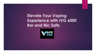 Elevate Your Vaping Experience with IVG 6000 Bar and Nic Salts