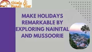 Make Holidays Remarkable by Exploring Nainital and Mussoorie