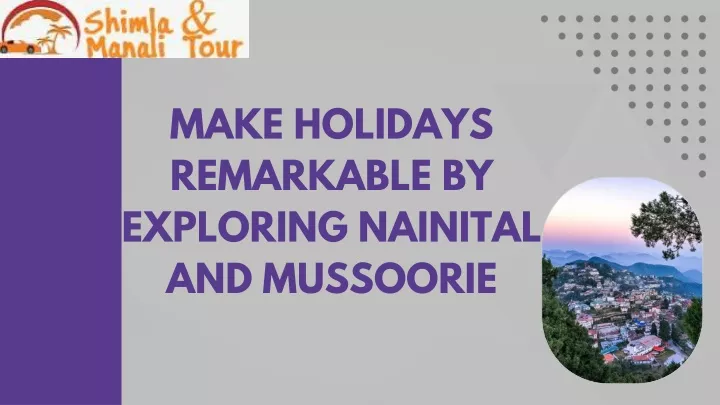 make holidays remarkable by exploring nainital