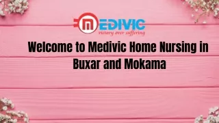 Avail of the best Home Nursing Service in Buxar and Mokama by Medivic with medical support