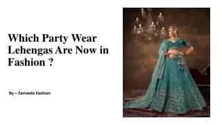 Which Party Wear Lehengas Are Now in Fashion ?