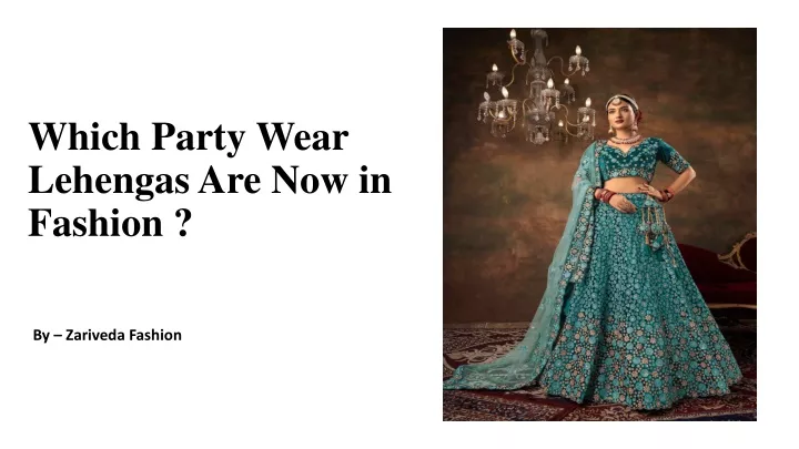which party wear lehengas are now in fashion