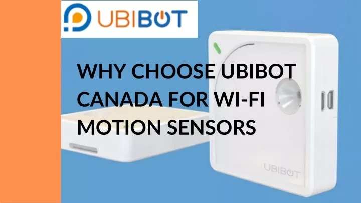 why choose ubibot canada for wi fi motion sensors