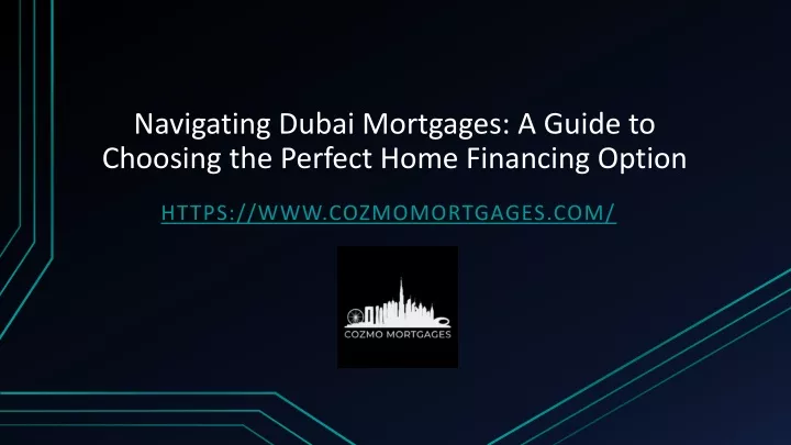 navigating dubai mortgages a guide to choosing the perfect home financing option