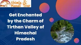 Get Enchanted by the Charm of Tirthan Valley of Himachal Pradesh