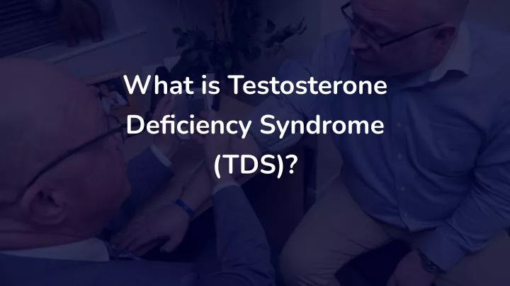 what is testosterone deficiency syndrome tds