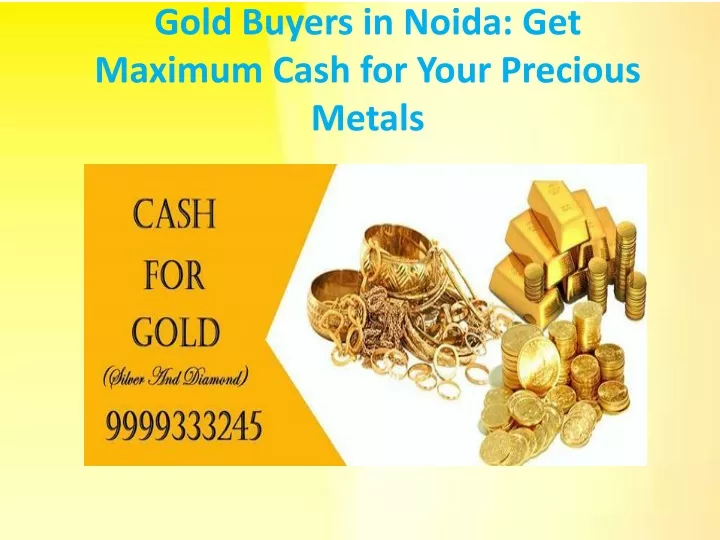 gold buyers in noida get maximum cash for your precious metals
