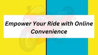Empower Your Ride with Online Convenience