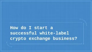 How do I start a successful white-label crypto exchange business_