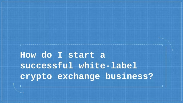 how do i start a successful white label crypto