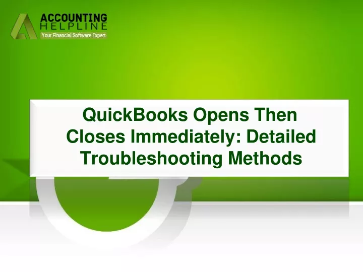 quickbooks opens then closes immediately detailed troubleshooting methods