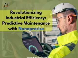Revolutionizing Industrial Efficiency Predictive Maintenance with Nanoprecise