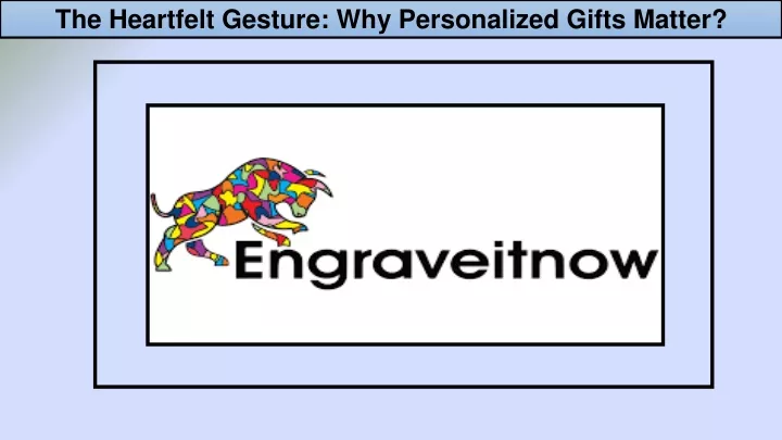 the heartfelt gesture why personalized gifts