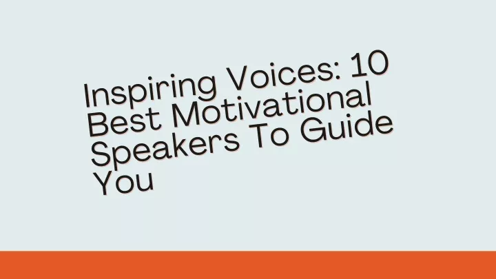 inspiring voices 10 best motivational speakers