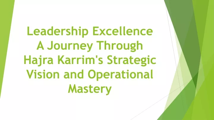 leadership excellence a journey through hajra karrim s strategic vision and operational mastery