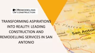 Transforming Aspirations into Reality Leading Construction and Remodelling Services in San Antonio