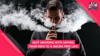 QUIT SMOKING WITH VAPING,  YOUR PATH TO A SMOKE-FREE LIFE!