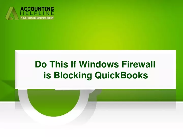 do this if windows firewall is blocking quickbooks
