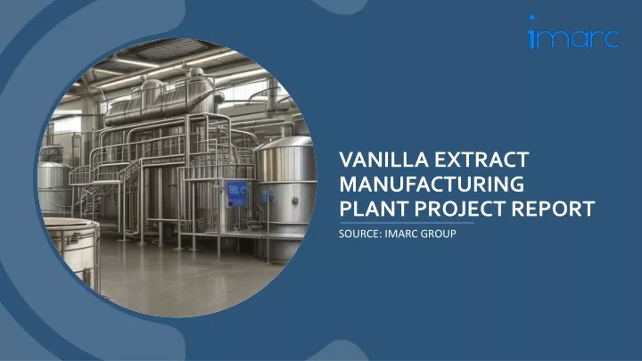 vanilla extract manufacturing plant project report