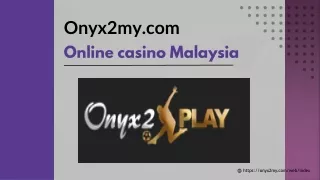 Onyx2my - Online Casino Malaysia 2024