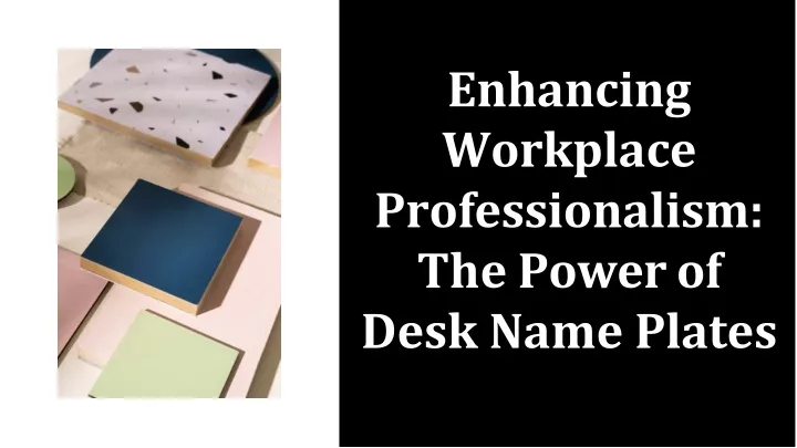 enhancing workplace professionalism the power of desk name plates