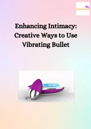 Enhancing Intimacy Creative Ways to Use Vibrating Bullet Toys