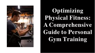Optimizing Physical Fitness A Comprehensive Guide to Personal Gym Training