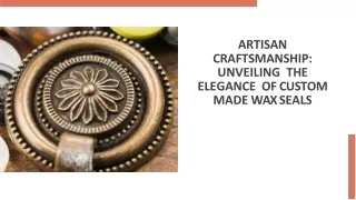 Artisan Craftsmanship Unveiling the Elegance of Custom Made Wax Seals