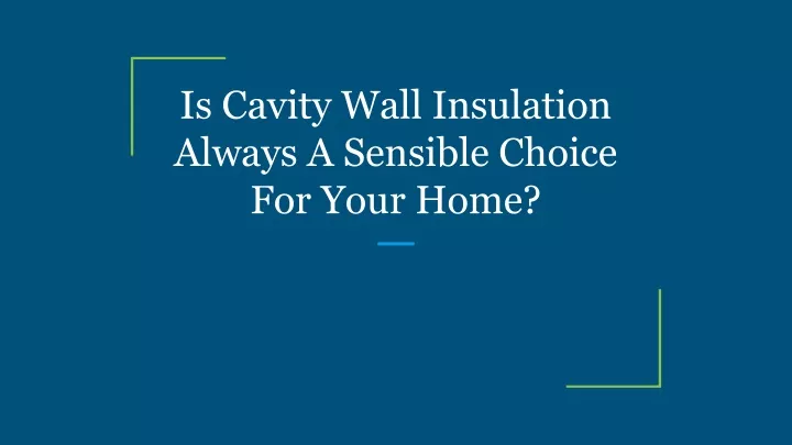 is cavity wall insulation always a sensible