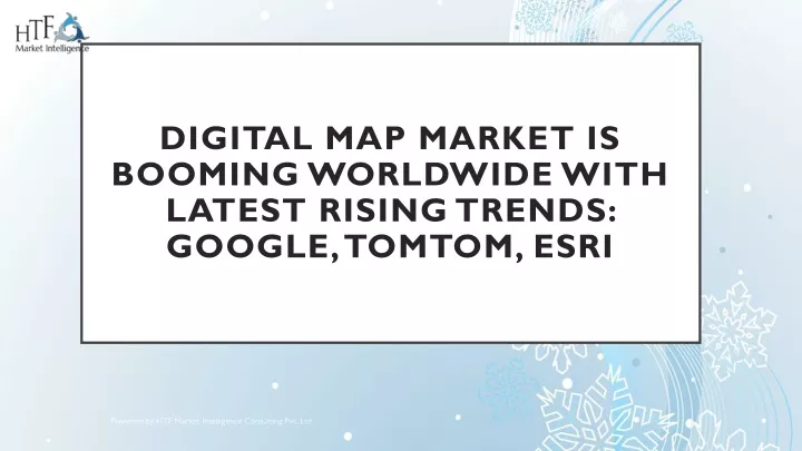 digital map market is booming worldwide with latest rising trends google tomtom esri