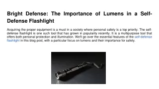 Bright Defense_ The Importance of Lumens in a Self-Defense Flashlight