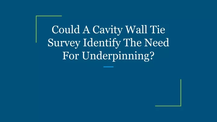 could a cavity wall tie survey identify the need