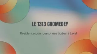 Le 1313 Chomedey - Libérez les avantages des résidences pour personnes âgées