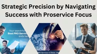 Strategic Precision by Navigating Success with Proservice Focus