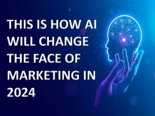 THIS IS HOW AI WILL CHANGE THE FACE OF 2024