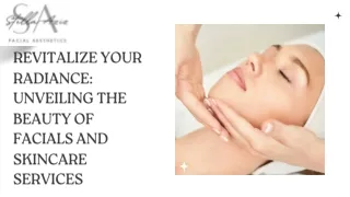 Revitalize Your Radiance: Unveiling the Beauty of Facials and Skincare Services
