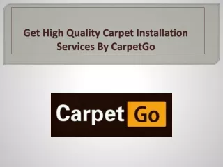 Get High Quality Carpet Installation Services By CarpetGo