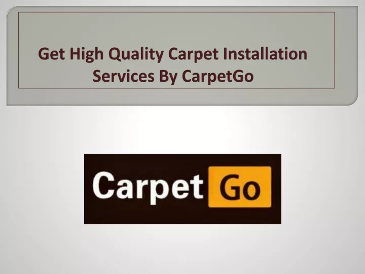 get high quality carpet installation services by carpetgo