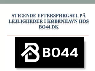 Stigende Efterspørgsel på Lejligheder i København hos Bo44