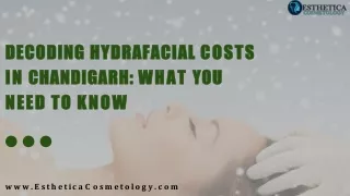 Decoding Hydrafacial Costs in Chandigarh What You Need to Know