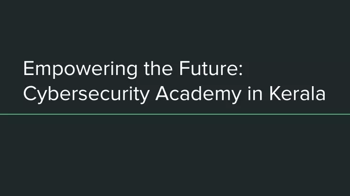 empowering the future cybersecurity academy