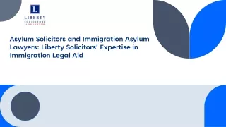 Asylum Solicitors and Immigration Asylum Lawyers_ Liberty Solicitors' Expertise in Immigration Legal Aid