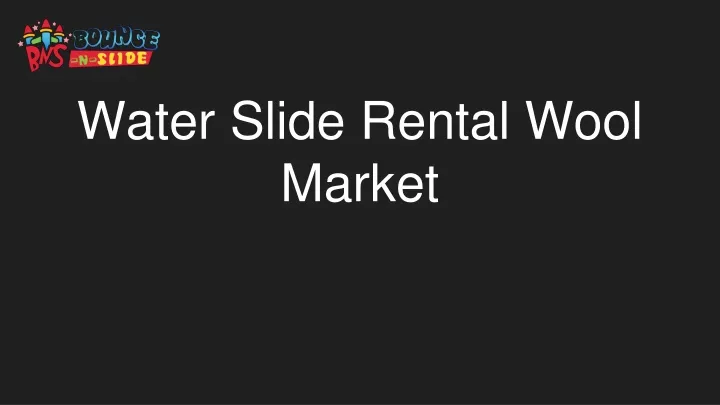 water slide rental wool market