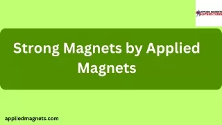 Strong Magnets