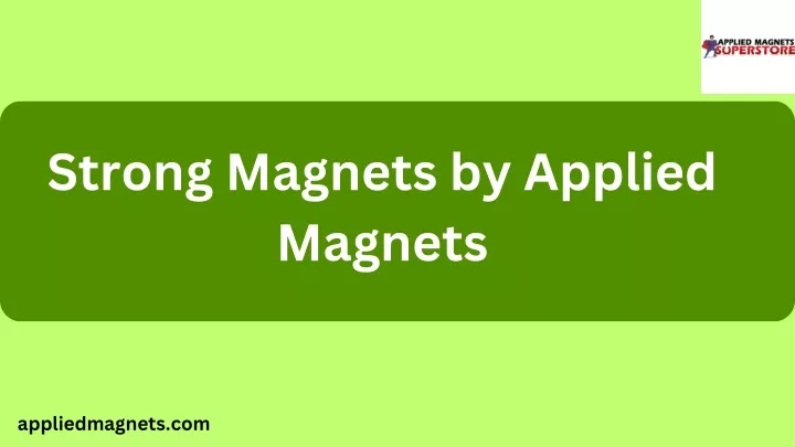 strong magnets by applied magnets