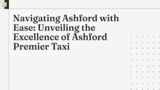 Navigating Ashford with Ease Unveiling the Excellence of Ashford Premier Taxi