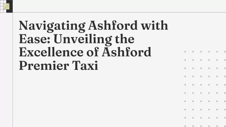 navigating ashford with ease unveiling