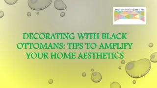 Decorating with Black Ottomans: Tips to Amplify Your Home Aesthetics