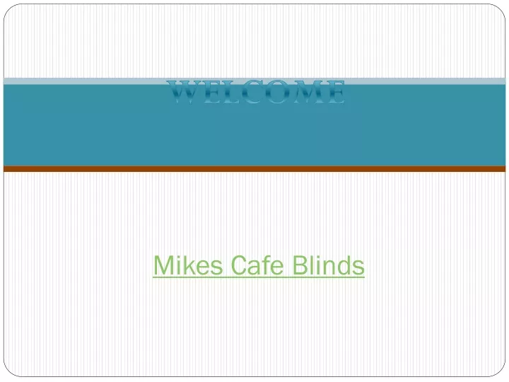 mikes cafe blinds